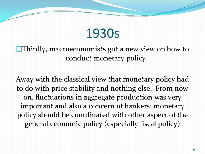 1930 s �Thirdly, macroeconomists got a new view on how to conduct monetary policy 1930 s �Thirdly, macroeconomists got a new view on how to conduct monetary policy
