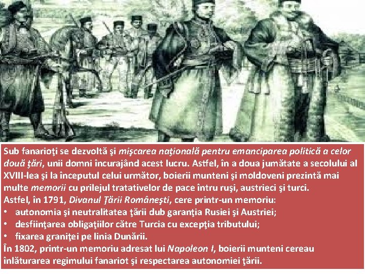 Sub fanarioţi se dezvoltă şi mişcarea naţională pentru emanciparea politică a celor două ţări,