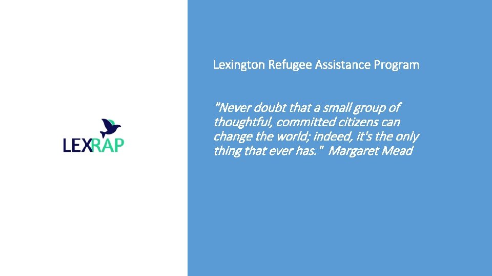 Lexington Refugee Assistance Program "Never doubt that a small group of thoughtful, committed citizens