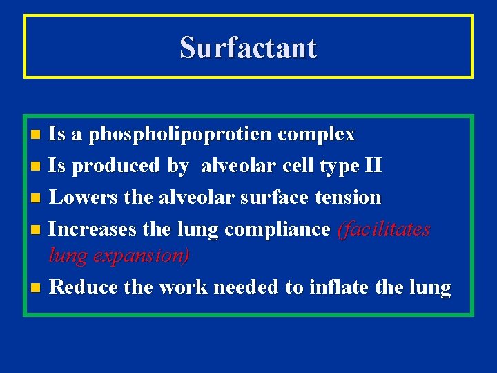 Surfactant Is a phospholipoprotien complex n Is produced by alveolar cell type II n