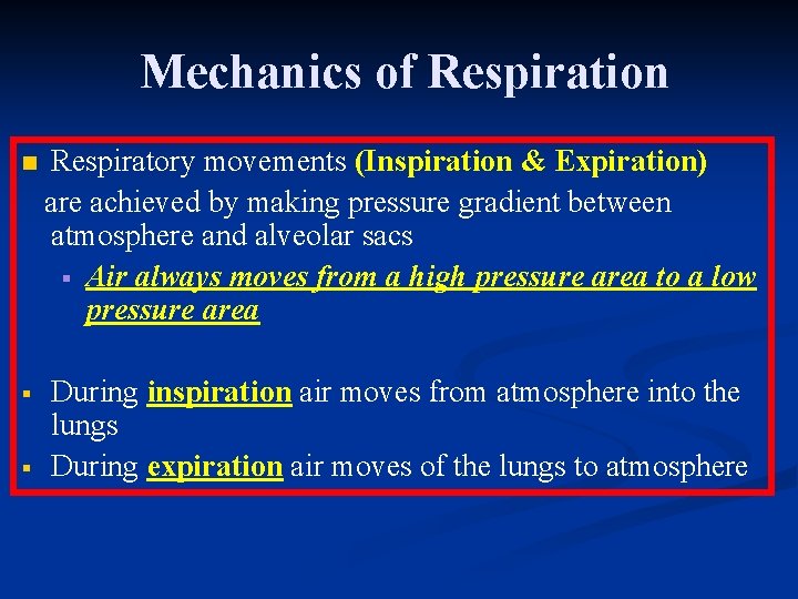 Mechanics of Respiration n Respiratory movements (Inspiration & Expiration) are achieved by making pressure