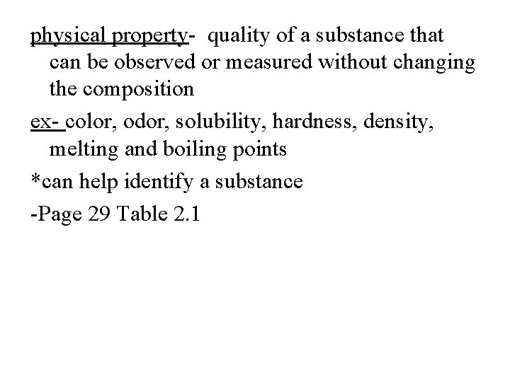 physical property- quality of a substance that can be observed or measured without changing