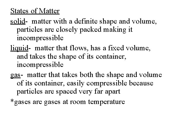 States of Matter solid- matter with a definite shape and volume, particles are closely