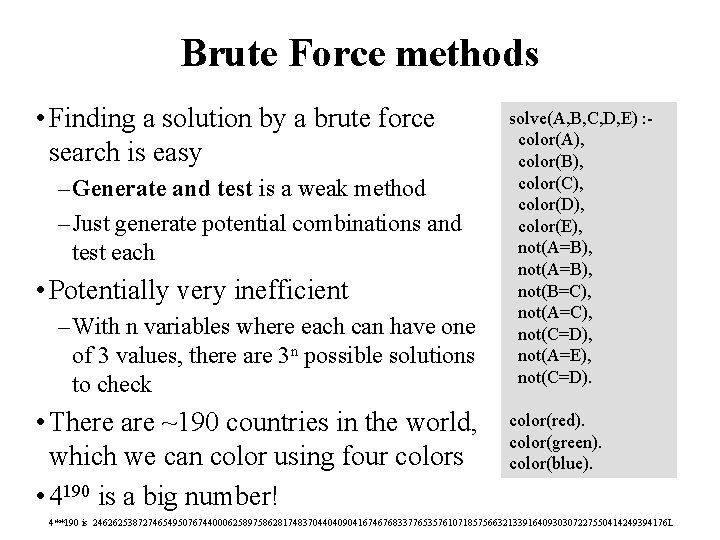 Brute Force methods • Finding a solution by a brute force search is easy