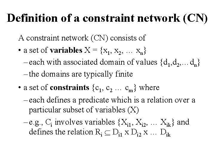 Definition of a constraint network (CN) A constraint network (CN) consists of • a