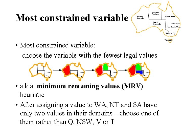 Most constrained variable • Most constrained variable: choose the variable with the fewest legal