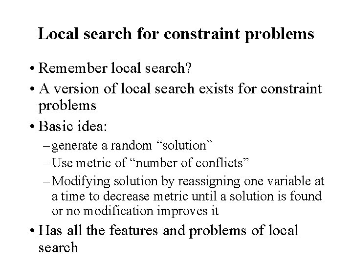 Local search for constraint problems • Remember local search? • A version of local