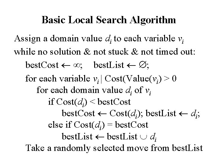 Basic Local Search Algorithm Assign a domain value di to each variable vi while
