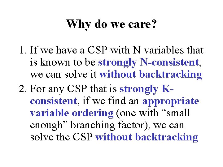 Why do we care? 1. If we have a CSP with N variables that