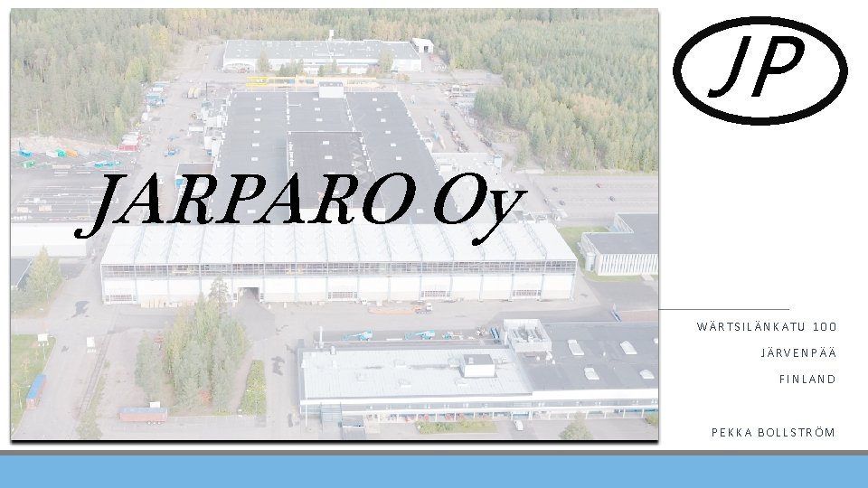 JP JARPARO Oy WÄRTSILÄNKATU 100 JÄRVENPÄÄ FINLAND PEKKA BOLLSTRÖM 