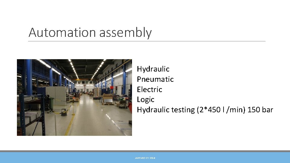 Automation assembly Hydraulic Pneumatic Electric Logic Hydraulic testing (2*450 l /min) 150 bar JARPARO