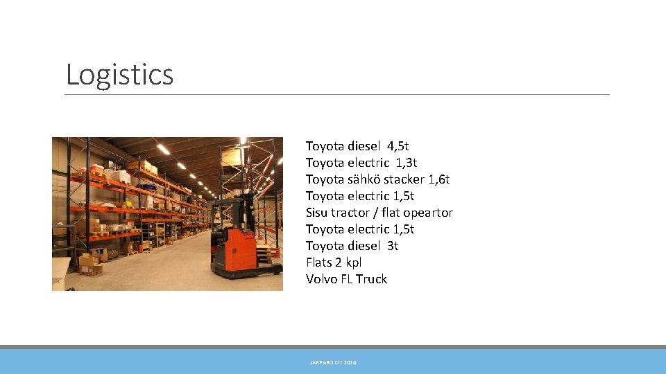 Logistics Toyota diesel 4, 5 t Toyota electric 1, 3 t Toyota sähkö stacker