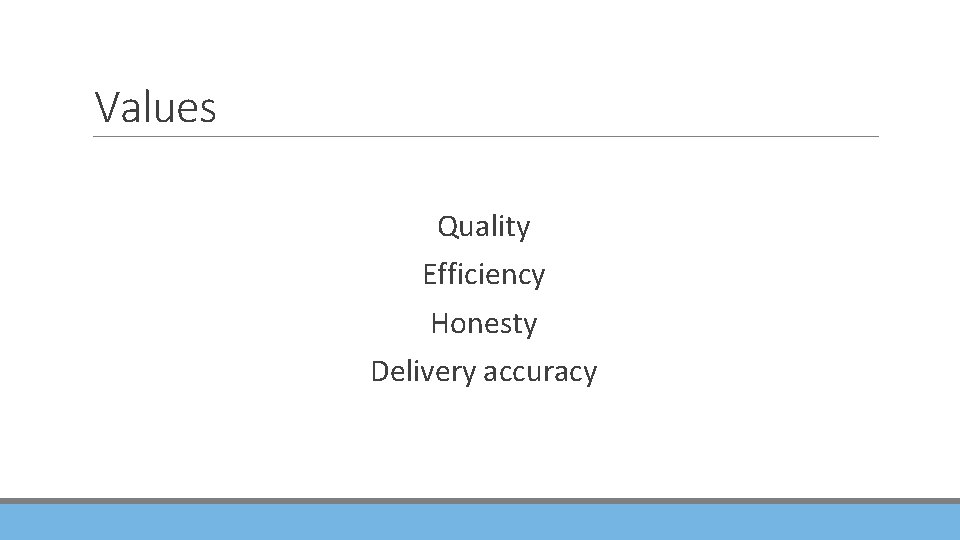 Values Quality Efficiency Honesty Delivery accuracy 