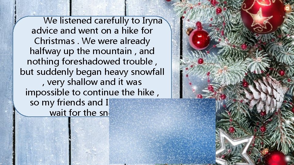 We listened carefully to Iryna advice and went on a hike for Christmas. We