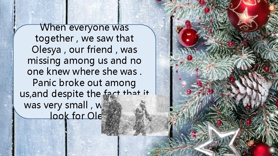 When everyone was together , we saw that Olesya , our friend , was