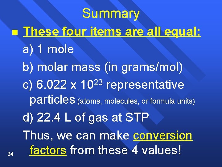 Summary n 34 These four items are all equal: a) 1 mole b) molar