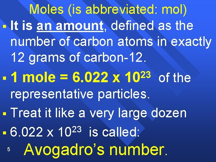 Moles (is abbreviated: mol) § It is an amount, defined as the number of