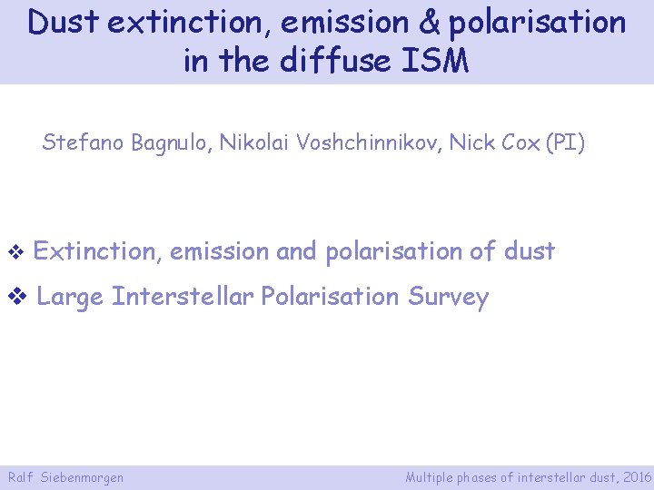 Dust extinction emission polarisation in the diffuse ISM