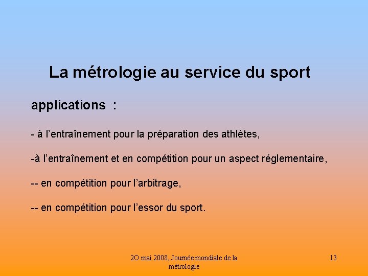 La métrologie au service du sport applications : - à l’entraînement pour la préparation