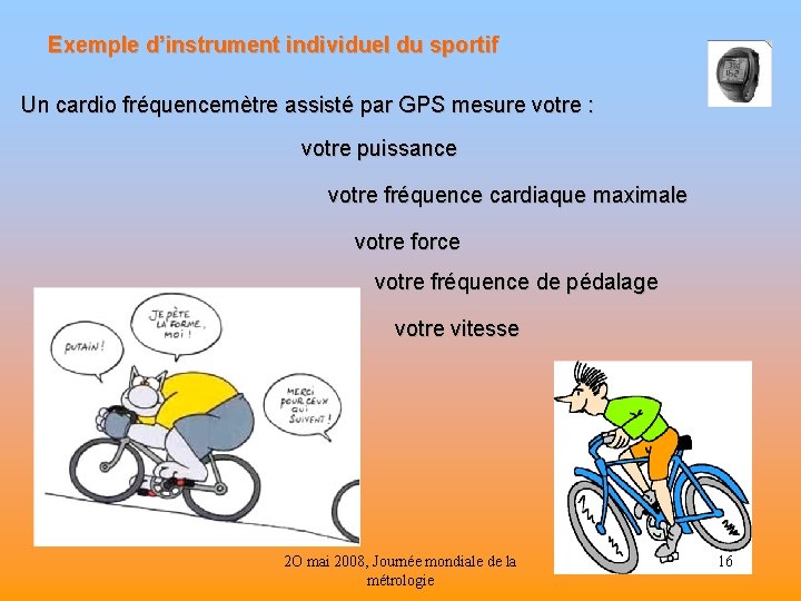 Exemple d’instrument individuel du sportif Un cardio fréquencemètre assisté par GPS mesure votre :