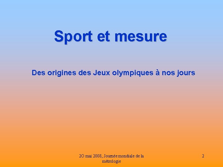 Sport et mesure Des origines des Jeux olympiques à nos jours 2 O mai