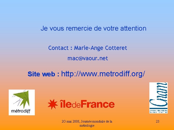 Je vous remercie de votre attention Contact : Marie-Ange Cotteret mac@vaour. net Site web