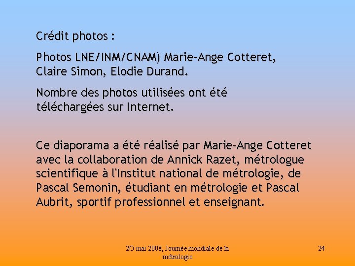 Crédit photos : Photos LNE/INM/CNAM) Marie-Ange Cotteret, Claire Simon, Elodie Durand. Nombre des photos