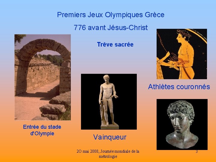 Premiers Jeux Olympiques Grèce 776 avant Jésus-Christ Trêve sacrée Athlètes couronnés Entrée du stade
