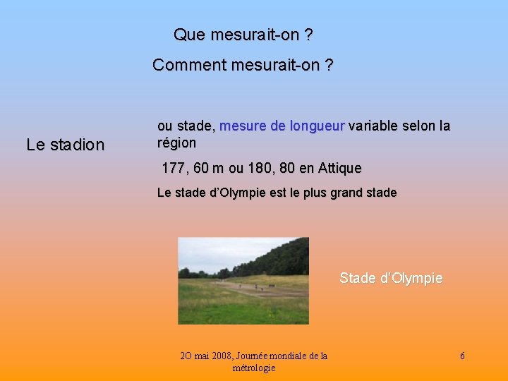 Que mesurait-on ? Comment mesurait-on ? Le stadion ou stade, mesure de longueur variable