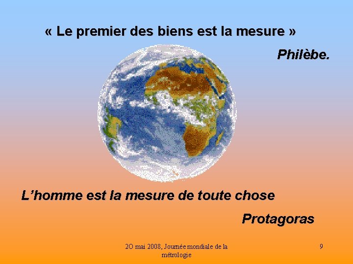  « Le premier des biens est la mesure » Philèbe. L’homme est la