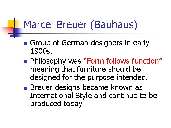 Marcel Breuer (Bauhaus) n n n Group of German designers in early 1900 s.