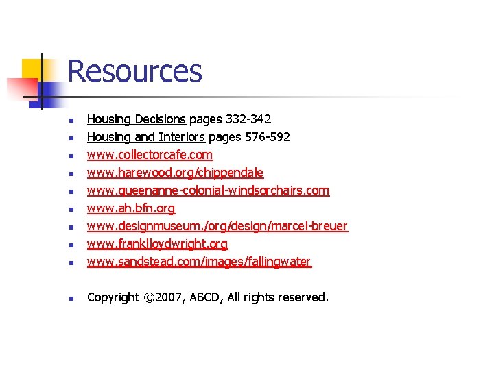 Resources n Housing Decisions pages 332 -342 Housing and Interiors pages 576 -592 www.