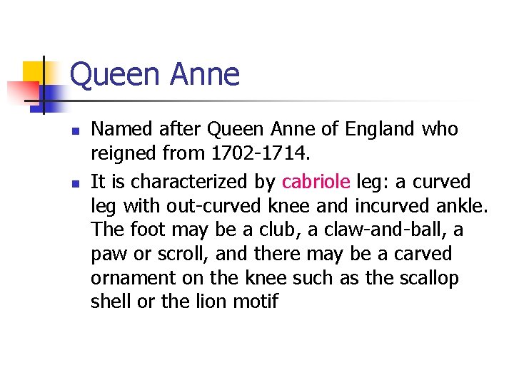 Queen Anne n n Named after Queen Anne of England who reigned from 1702