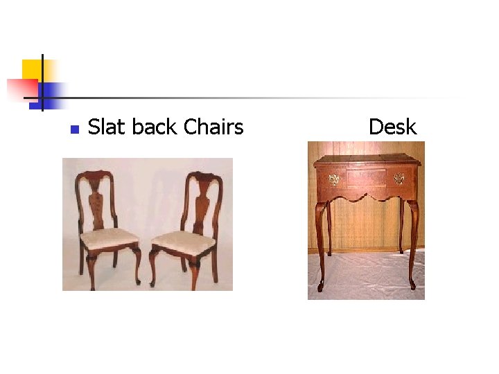 n Slat back Chairs Desk 