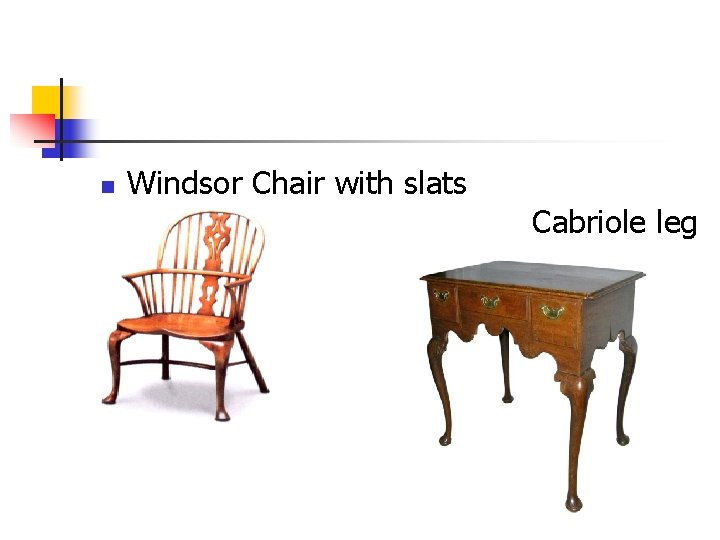 n Windsor Chair with slats Cabriole leg 