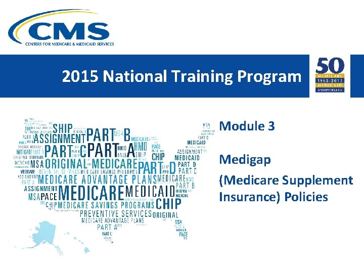 2015 National Training Program Module 3 Medigap (Medicare Supplement Insurance) Policies 
