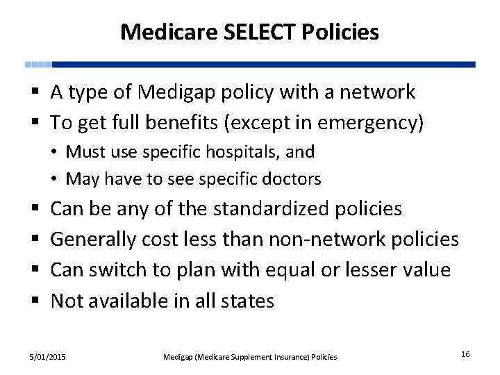 Medicare SELECT Policies § A type of Medigap policy with a network § To