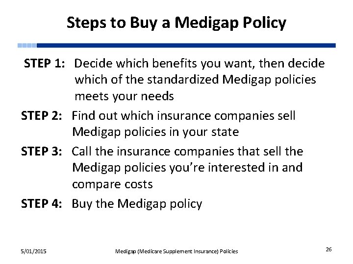 Steps to Buy a Medigap Policy STEP 1: Decide which benefits you want, then