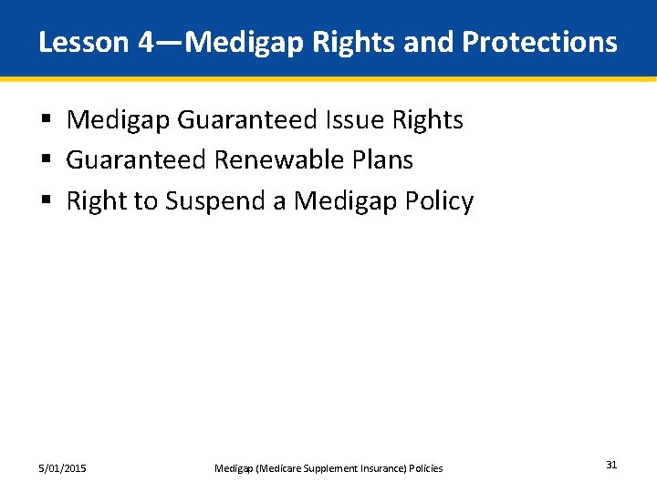 Lesson 4—Medigap Rights and Protections § Medigap Guaranteed Issue Rights § Guaranteed Renewable Plans