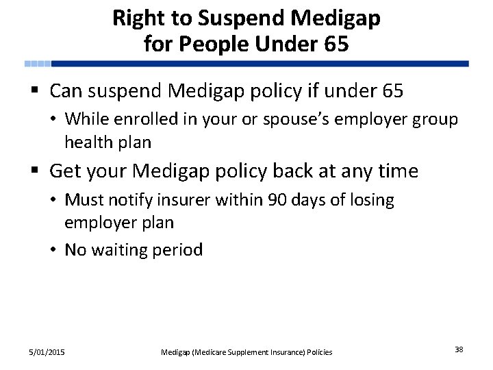 Right to Suspend Medigap for People Under 65 § Can suspend Medigap policy if