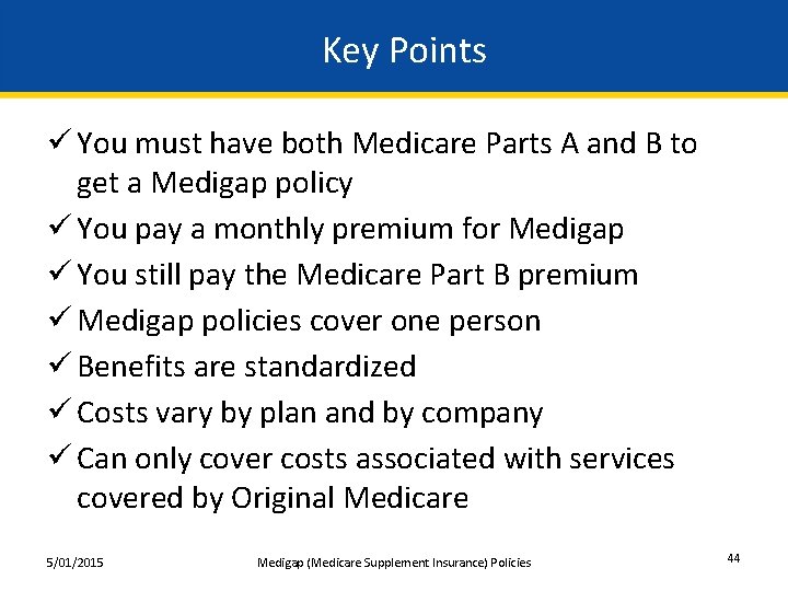 Key Points ü You must have both Medicare Parts A and B to get