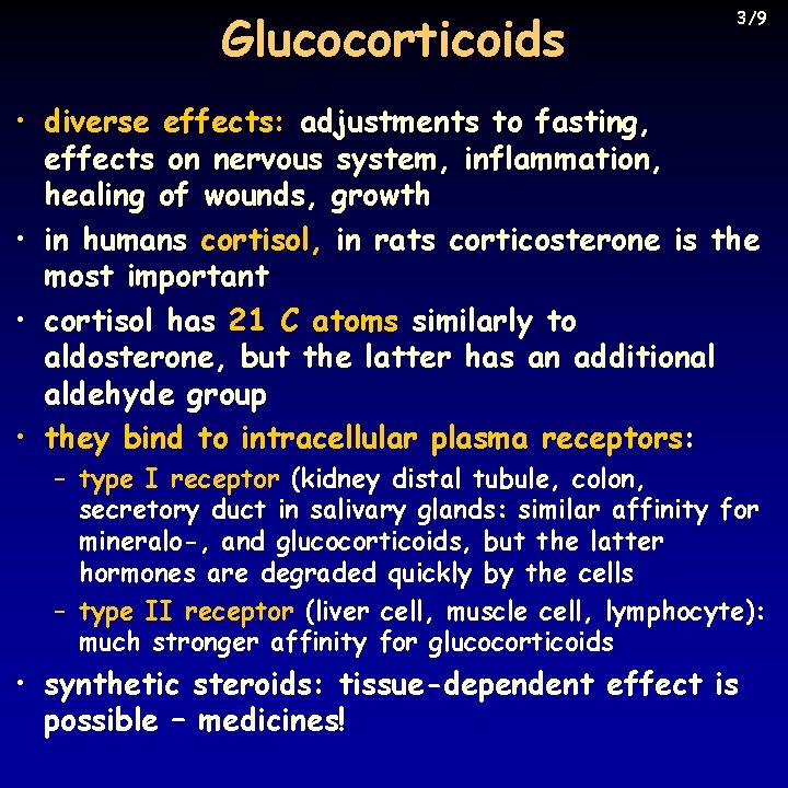 Glucocorticoids 3/9 • diverse effects: adjustments to fasting, effects on nervous system, inflammation, healing