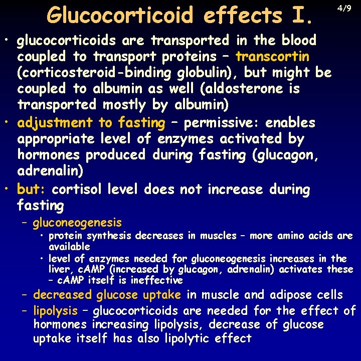 Glucocorticoid effects I. 4/9 • glucocorticoids are transported in the blood coupled to transport