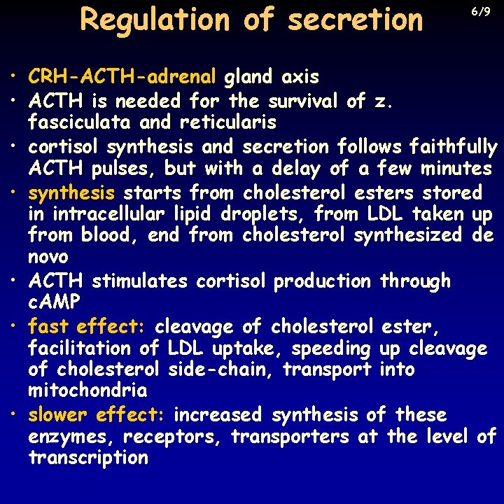 Regulation of secretion 6/9 • CRH-ACTH-adrenal gland axis • ACTH is needed for the