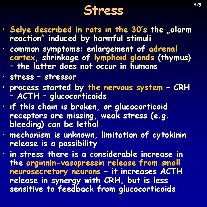Stress • Selye described in rats in the 30’s the „alarm reaction” induced by
