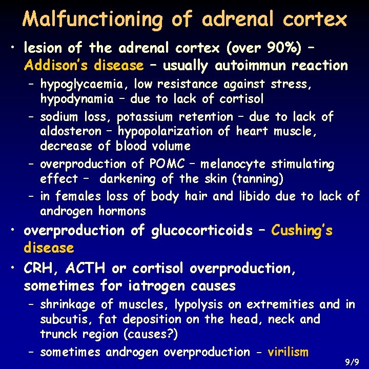 Malfunctioning of adrenal cortex • lesion of the adrenal cortex (over 90%) – Addison’s