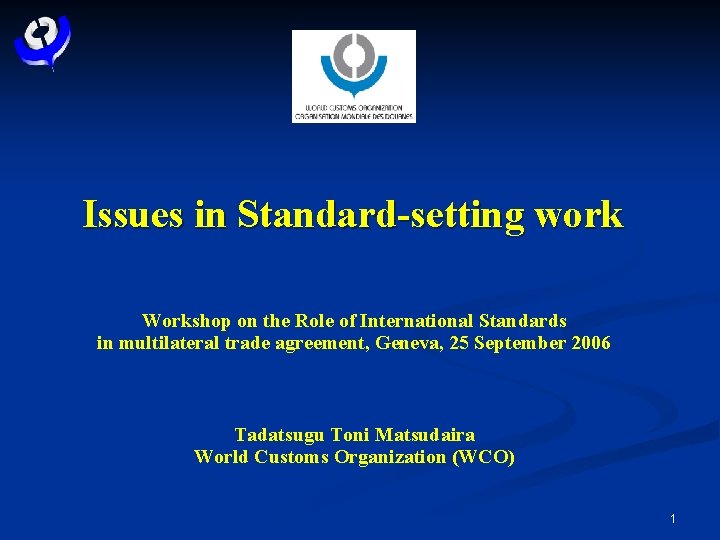 Issues in Standard-setting work Workshop on the Role of International Standards in multilateral trade