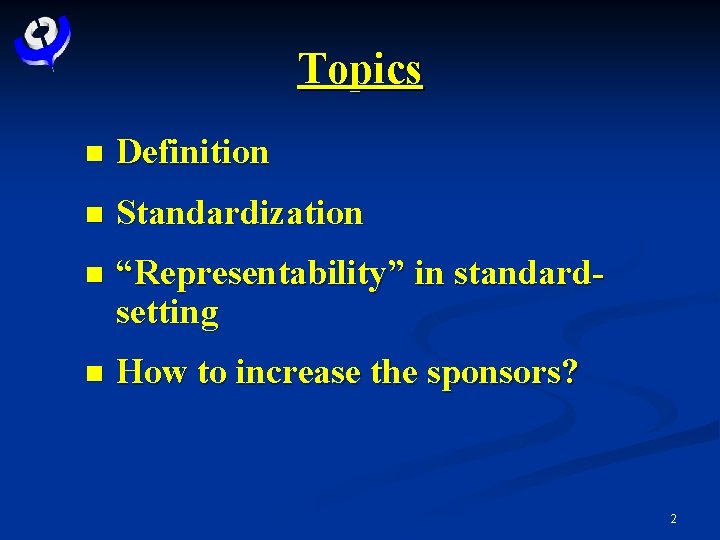Topics n Definition n Standardization n “Representability” in standardsetting n How to increase the
