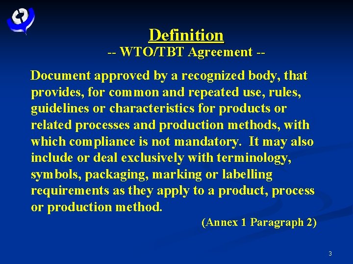 Definition -- WTO/TBT Agreement -Document approved by a recognized body, that provides, for common