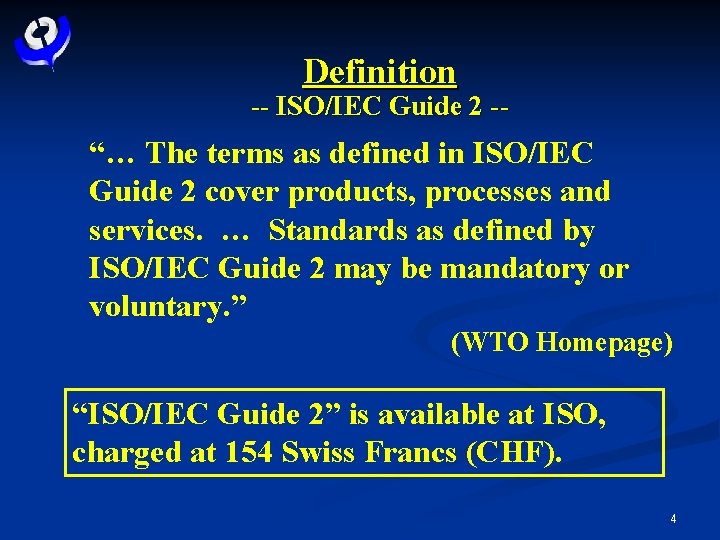 Definition -- ISO/IEC Guide 2 -- “… The terms as defined in ISO/IEC Guide